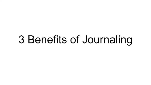 3 Benefits of Journaling